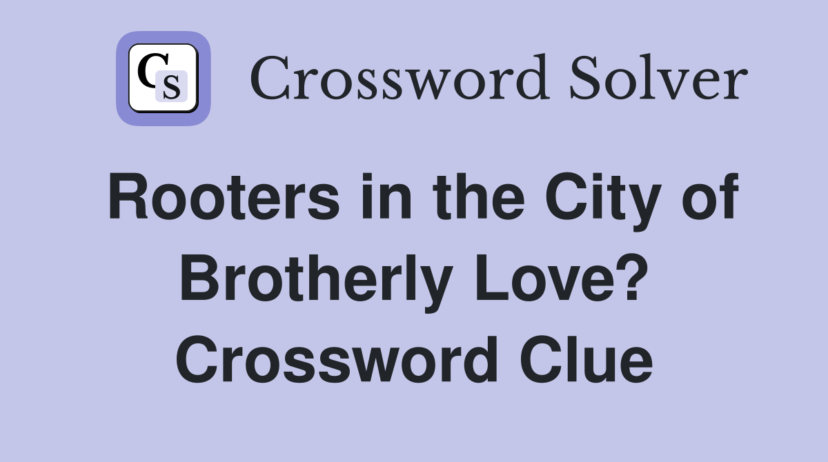 Rooters in the City of Brotherly Love? Crossword Clue