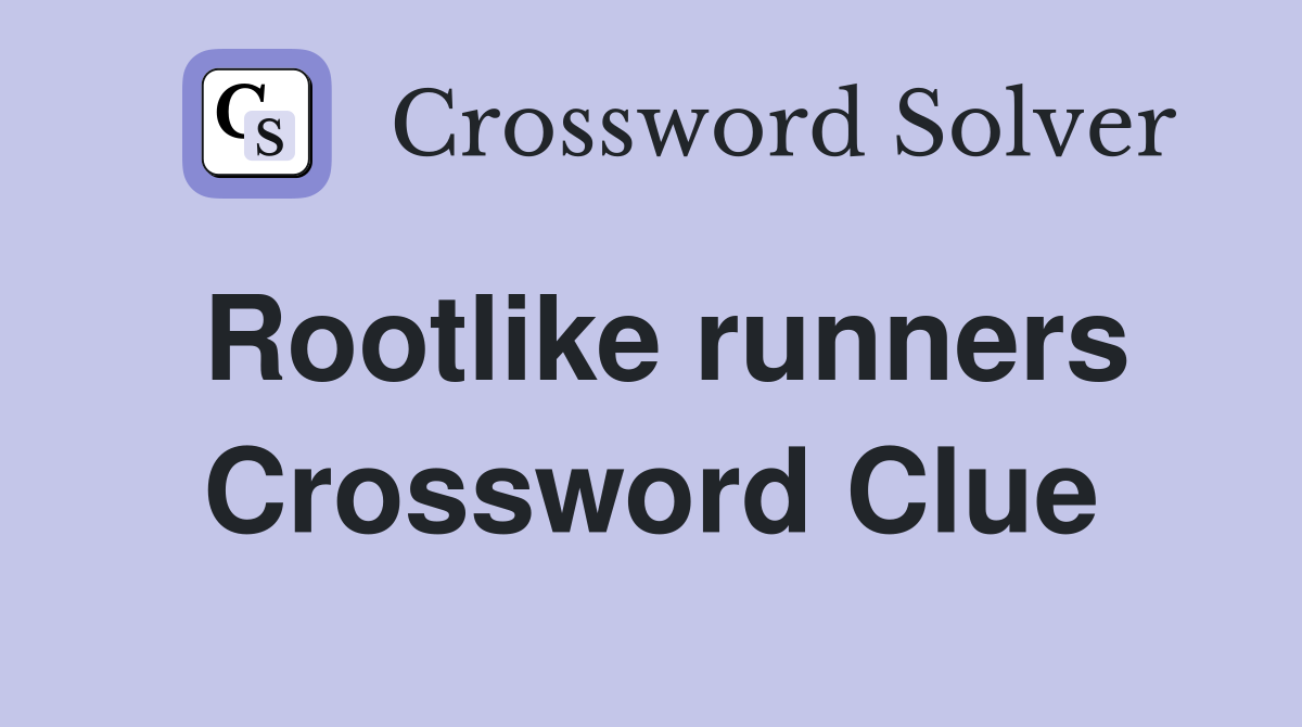 Rootlike runners Crossword Clue