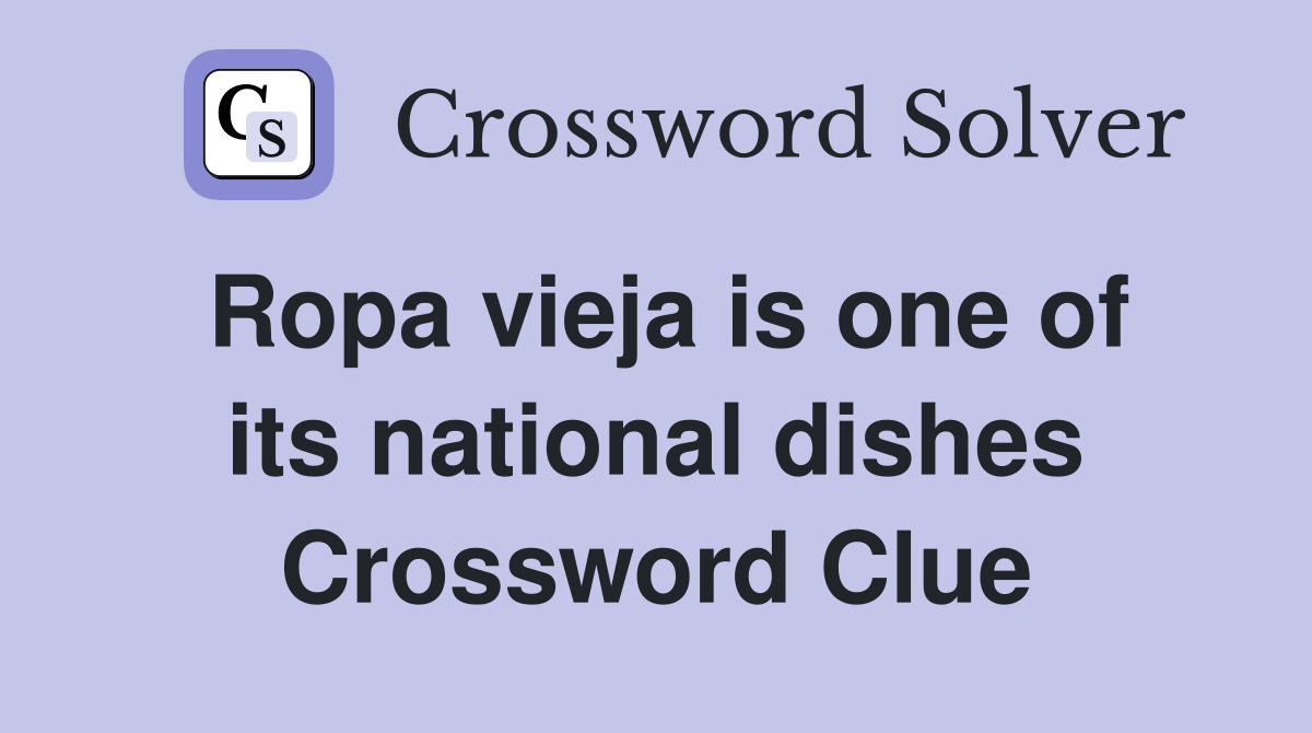 Ropa vieja is one of its national dishes Crossword Clue