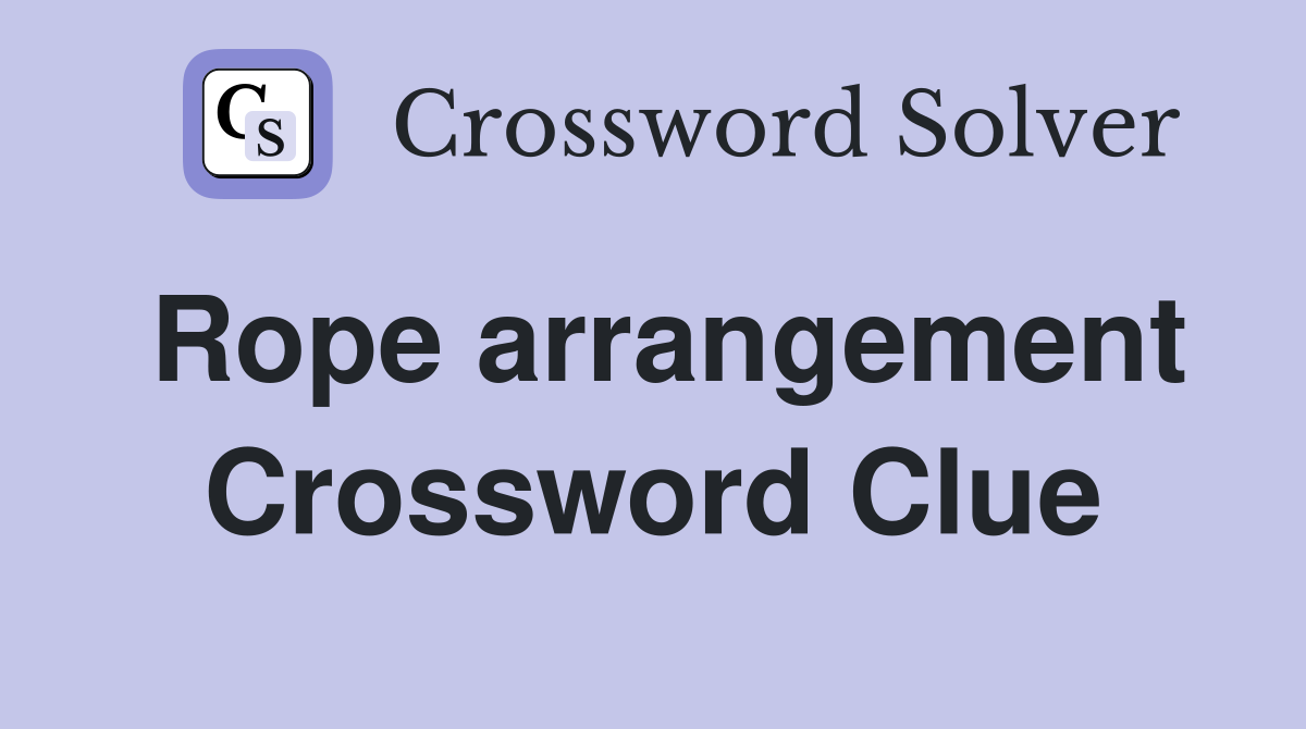Rope arrangement Crossword Clue