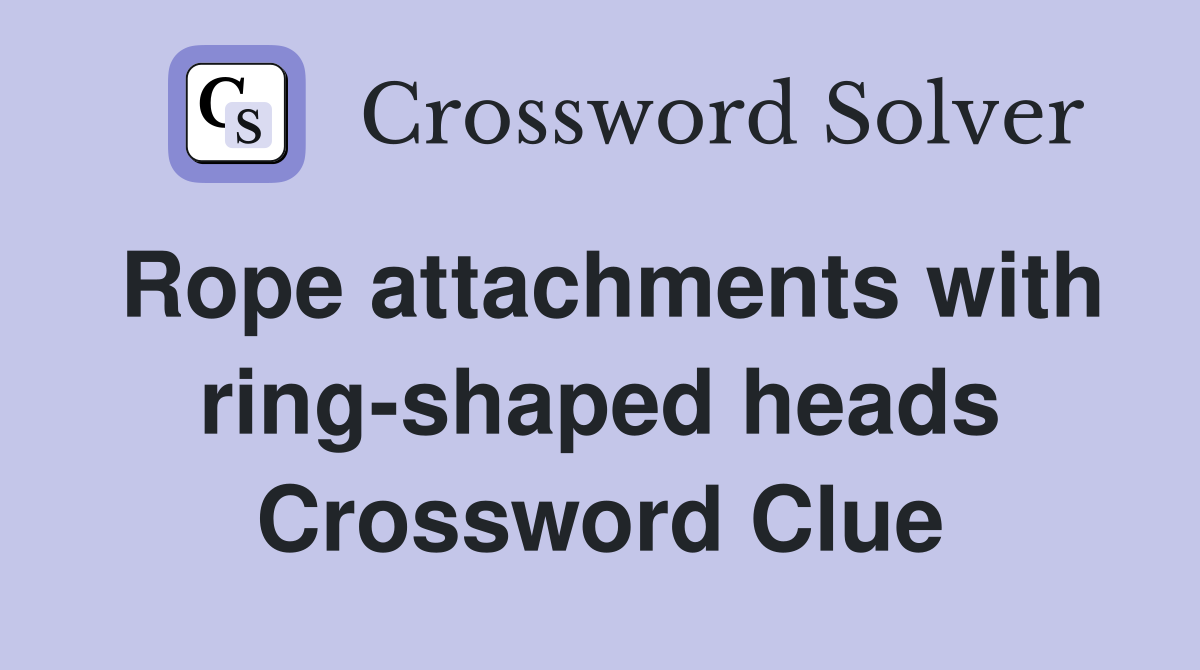Rope attachments with ring-shaped heads Crossword Clue