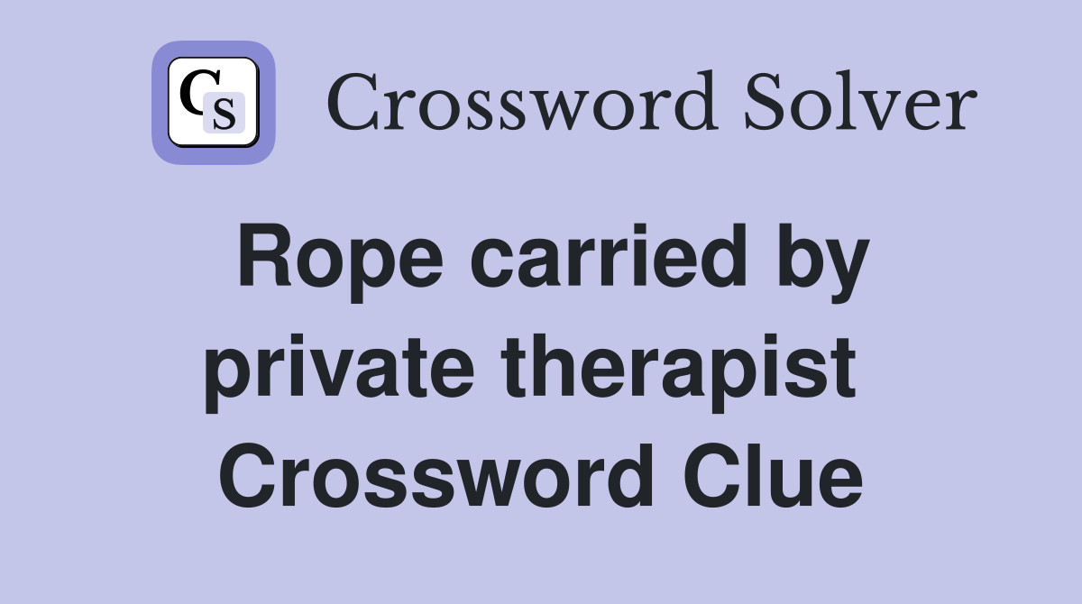Rope carried by private therapist  Crossword Clue