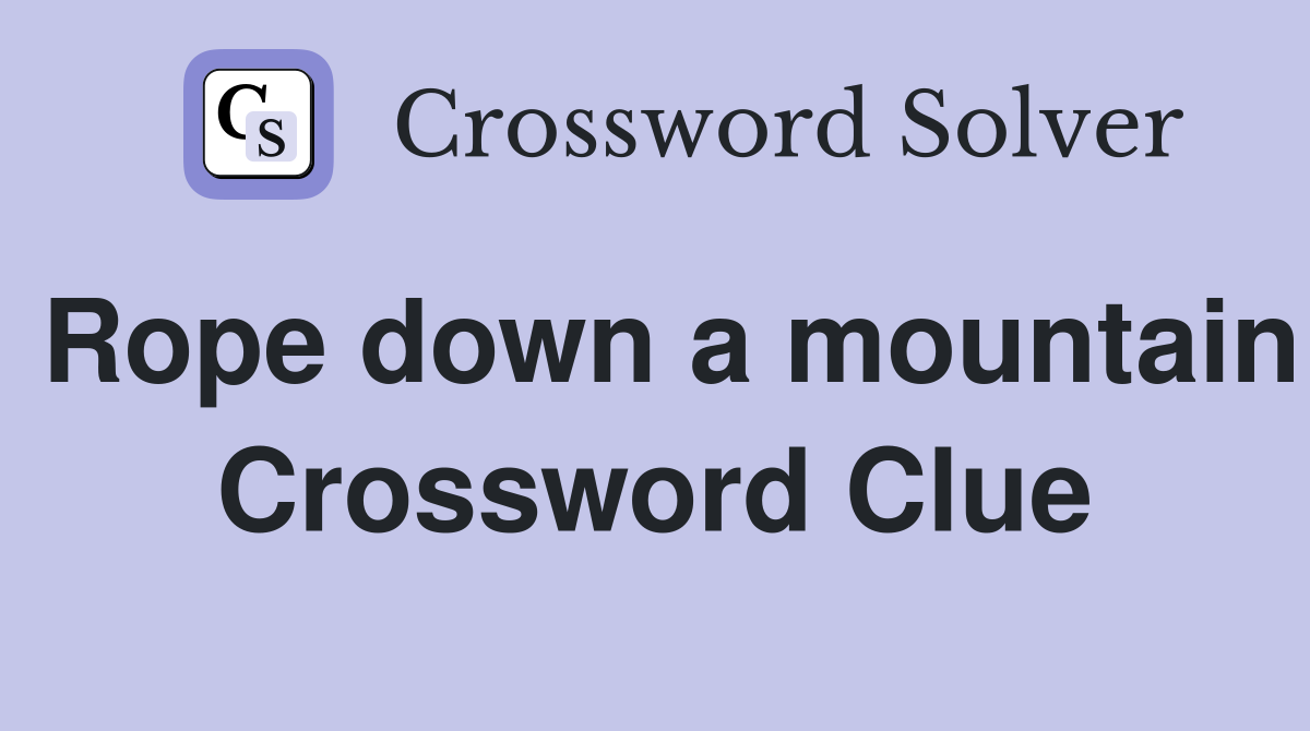 Rope down a mountain Crossword Clue