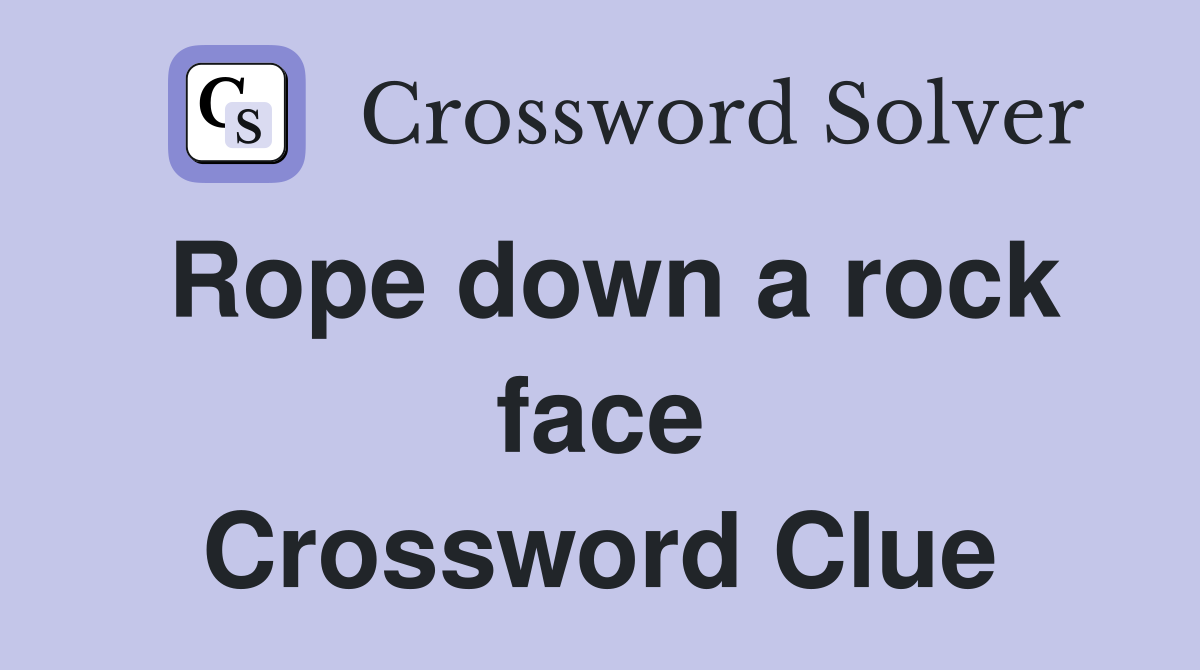 Rope down a rock face Crossword Clue