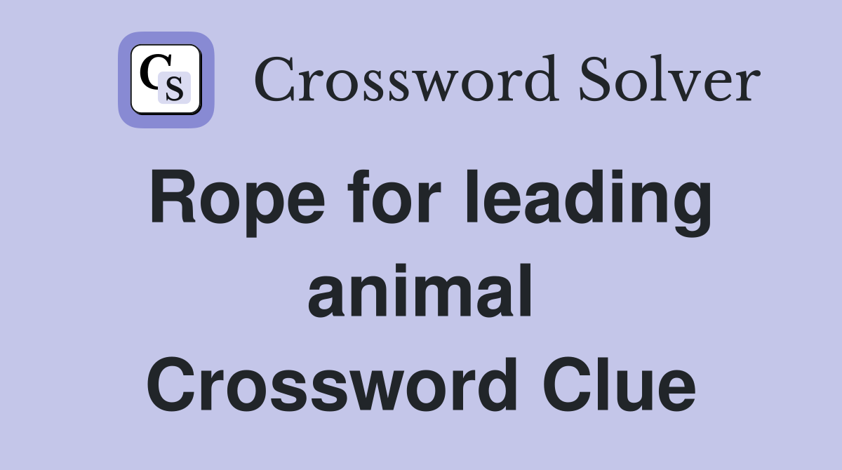 Rope for leading animal Crossword Clue
