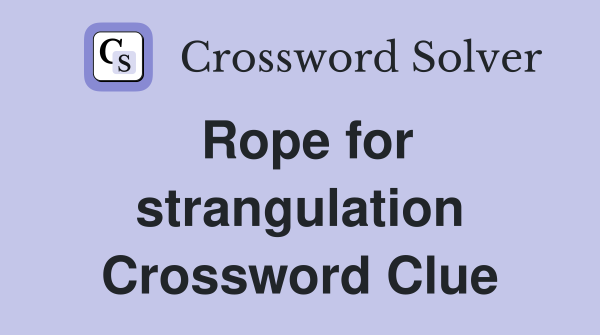 Rope for strangulation Crossword Clue