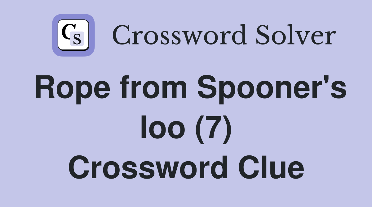 Rope from Spooner's loo (7) Crossword Clue