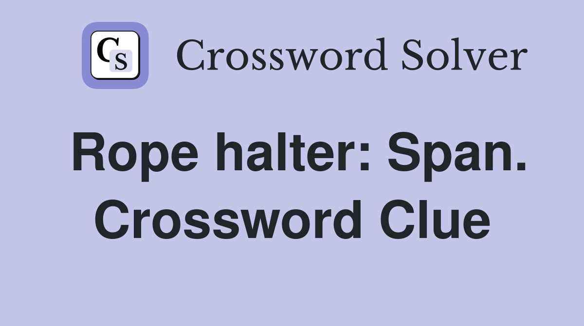 Rope halter: Span. Crossword Clue