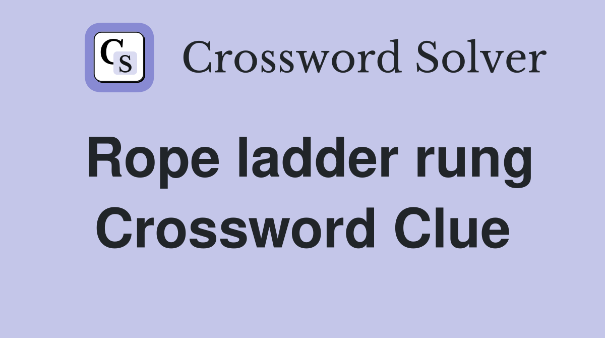 Rope ladder rung Crossword Clue