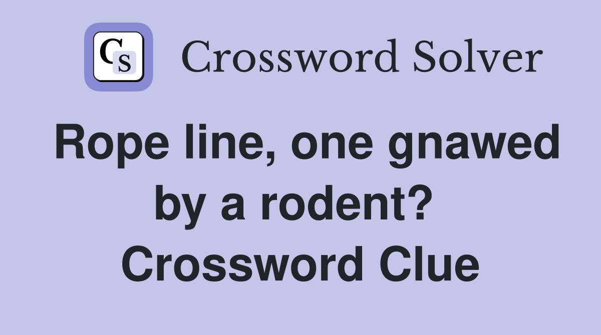 Rope line, one gnawed by a rodent?  Crossword Clue
