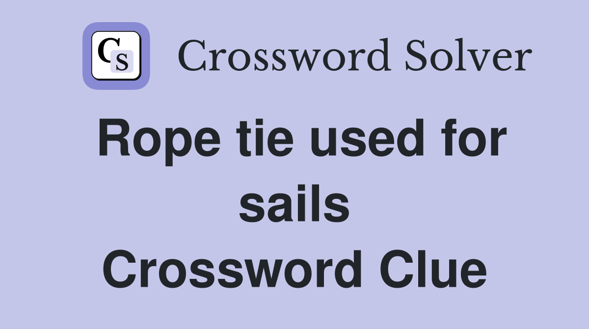 Rope tie used for sails Crossword Clue