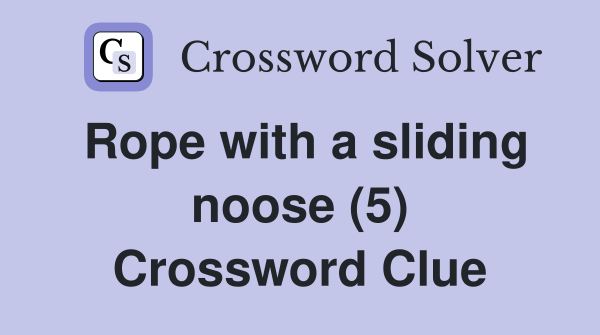 Rope with a sliding noose (5) Crossword Clue