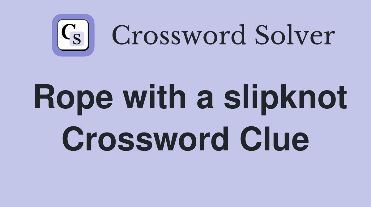 Rope with a slipknot Crossword Clue