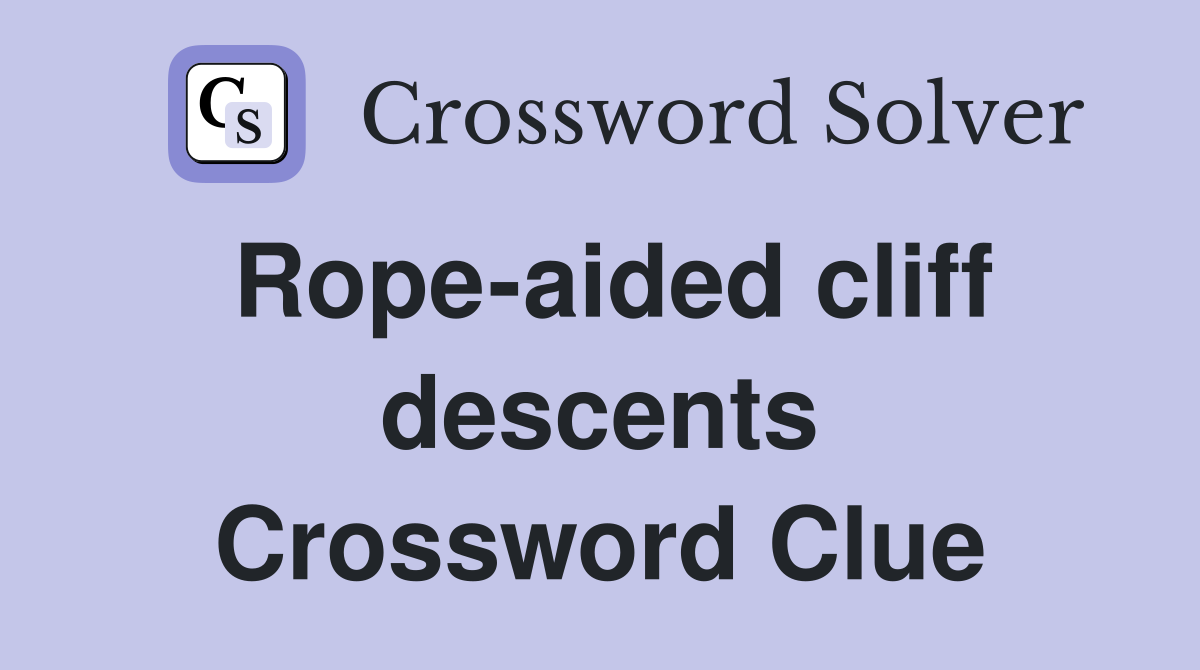 Rope-aided cliff descents Crossword Clue