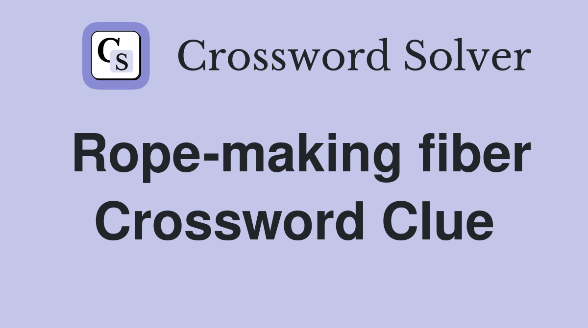 Rope making fiber Crossword Clue Answers Crossword Solver