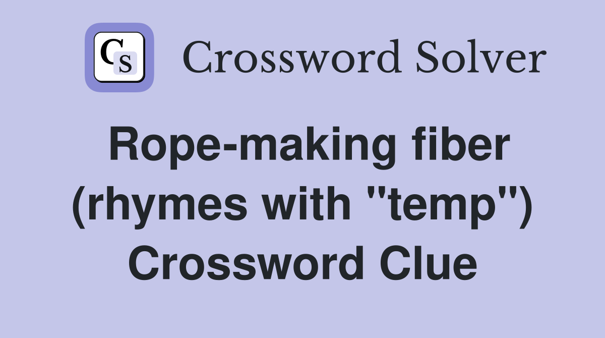 Rope-making fiber (rhymes with "temp") Crossword Clue