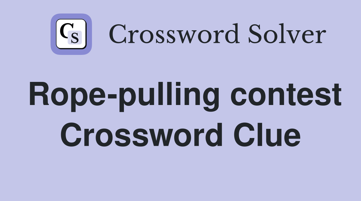 Rope-pulling contest Crossword Clue
