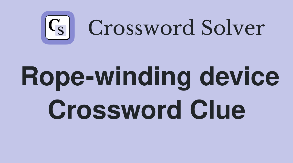 Rope-winding device Crossword Clue
