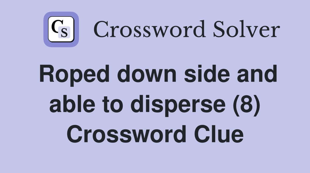 Roped down side and able to disperse (8) Crossword Clue