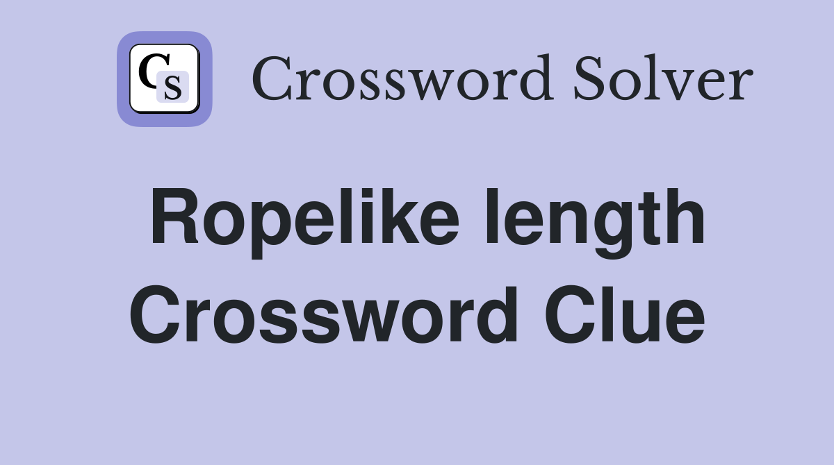 Ropelike length Crossword Clue