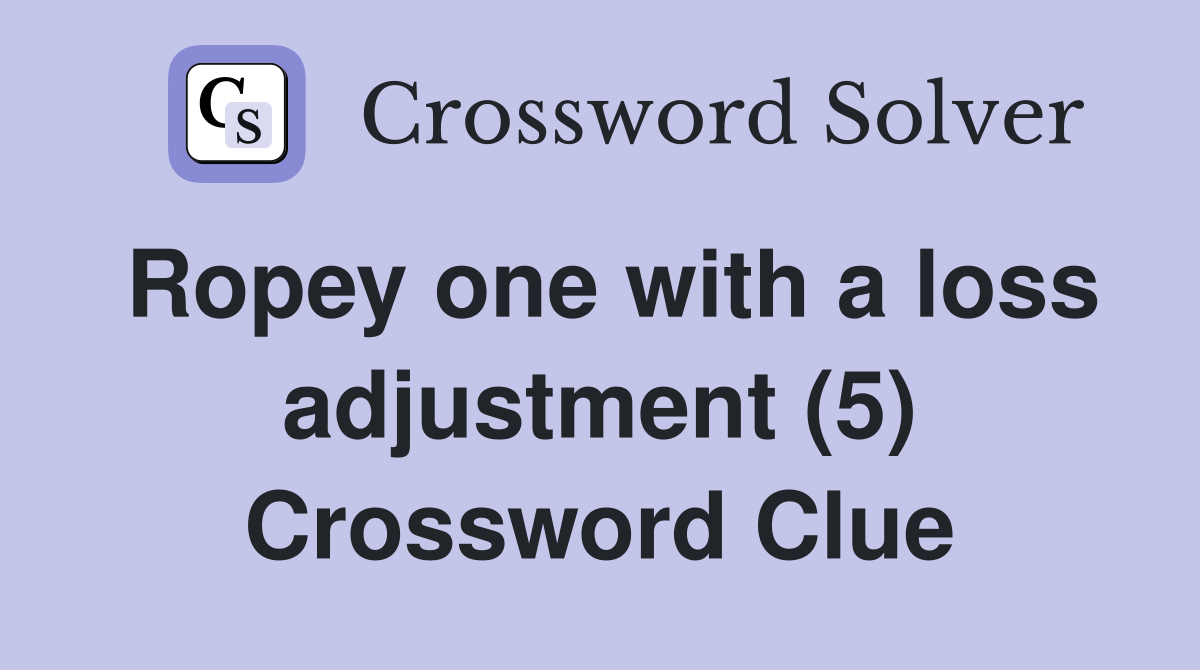Ropey one with a loss adjustment (5) Crossword Clue