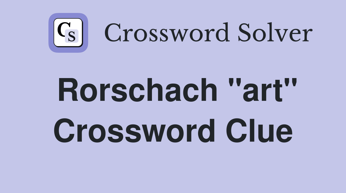 Rorschach "art" Crossword Clue
