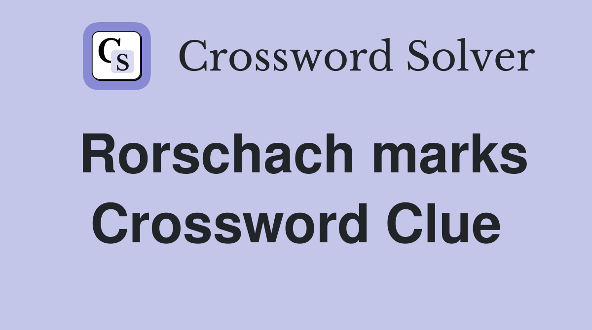 Rorschach marks Crossword Clue