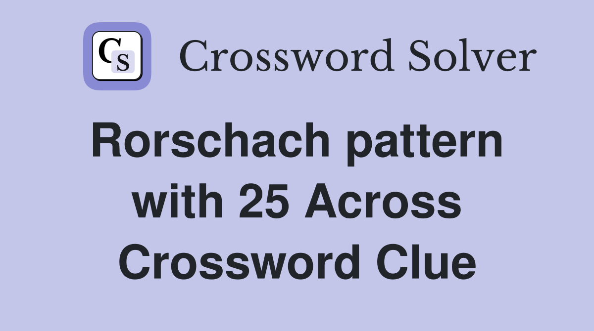 Rorschach pattern  with 25 Across Crossword Clue