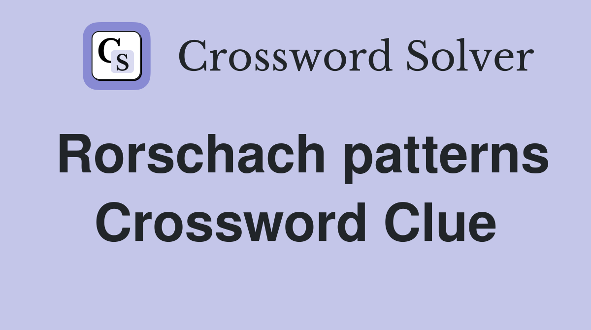 Rorschach patterns Crossword Clue