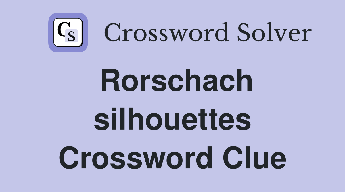 Rorschach silhouettes Crossword Clue