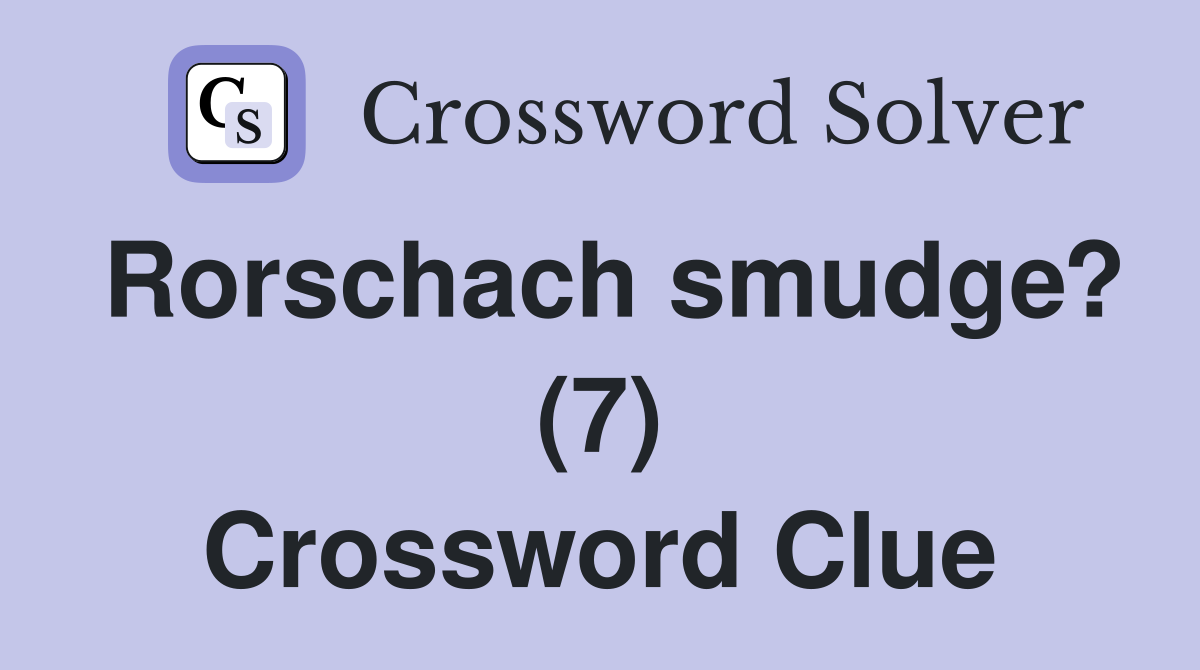 Rorschach smudge? (7) Crossword Clue