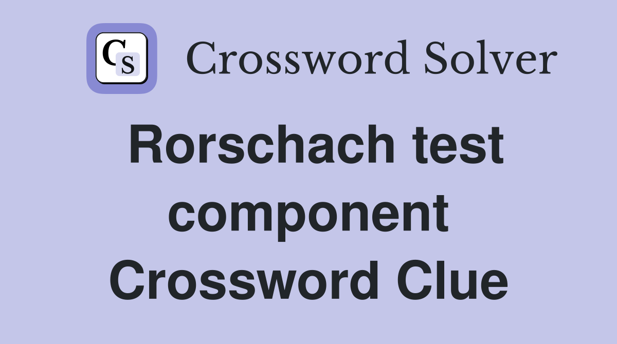 Rorschach test component Crossword Clue