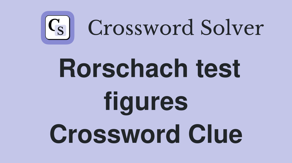 Rorschach test figures Crossword Clue
