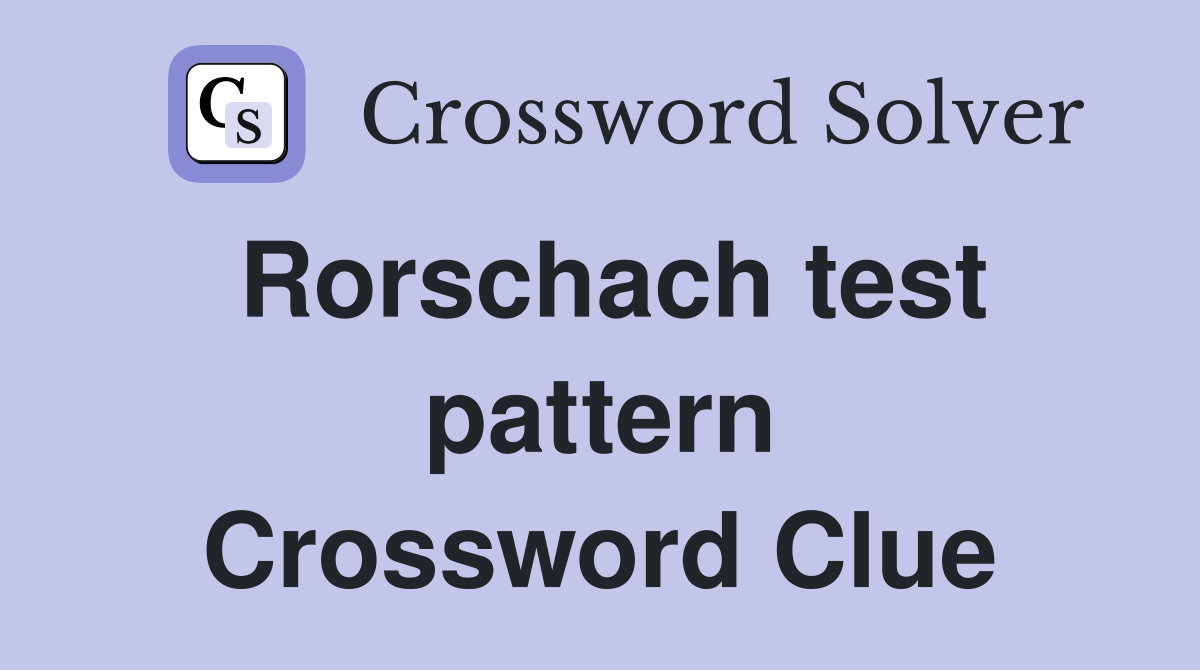 Rorschach test pattern Crossword Clue
