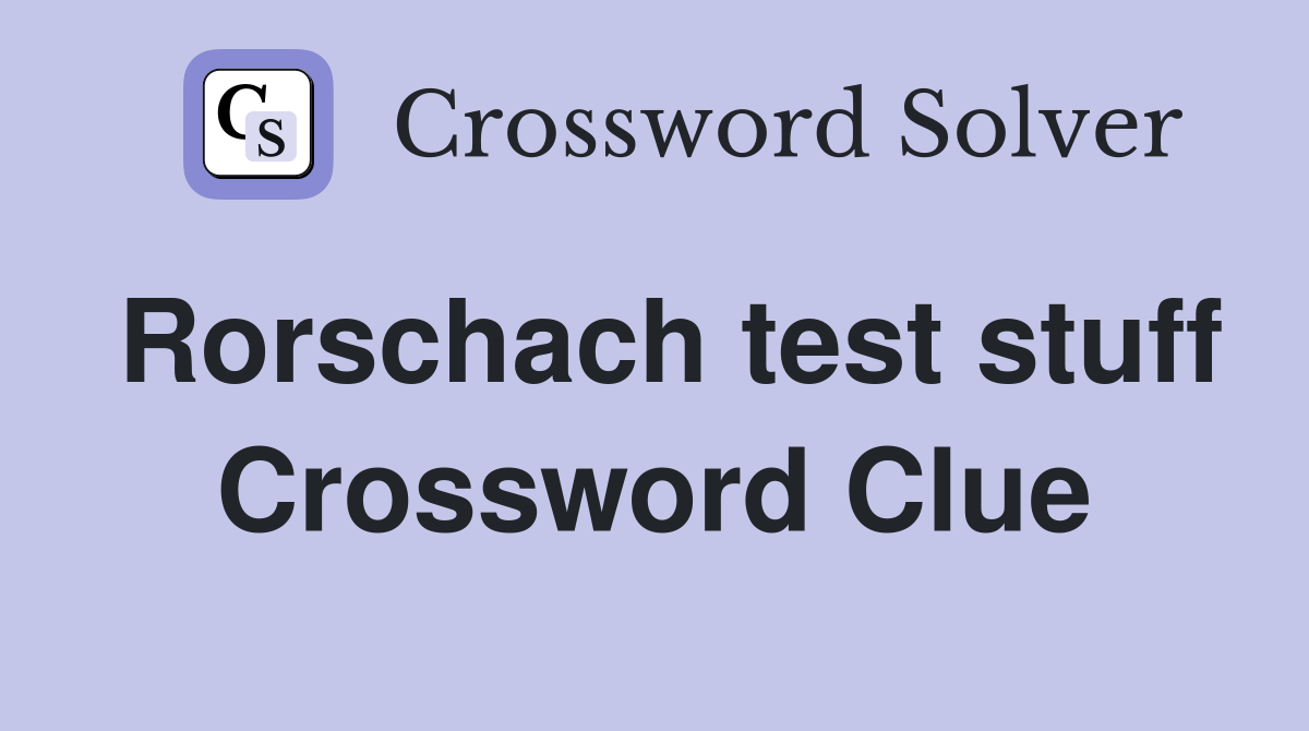 Rorschach test stuff Crossword Clue