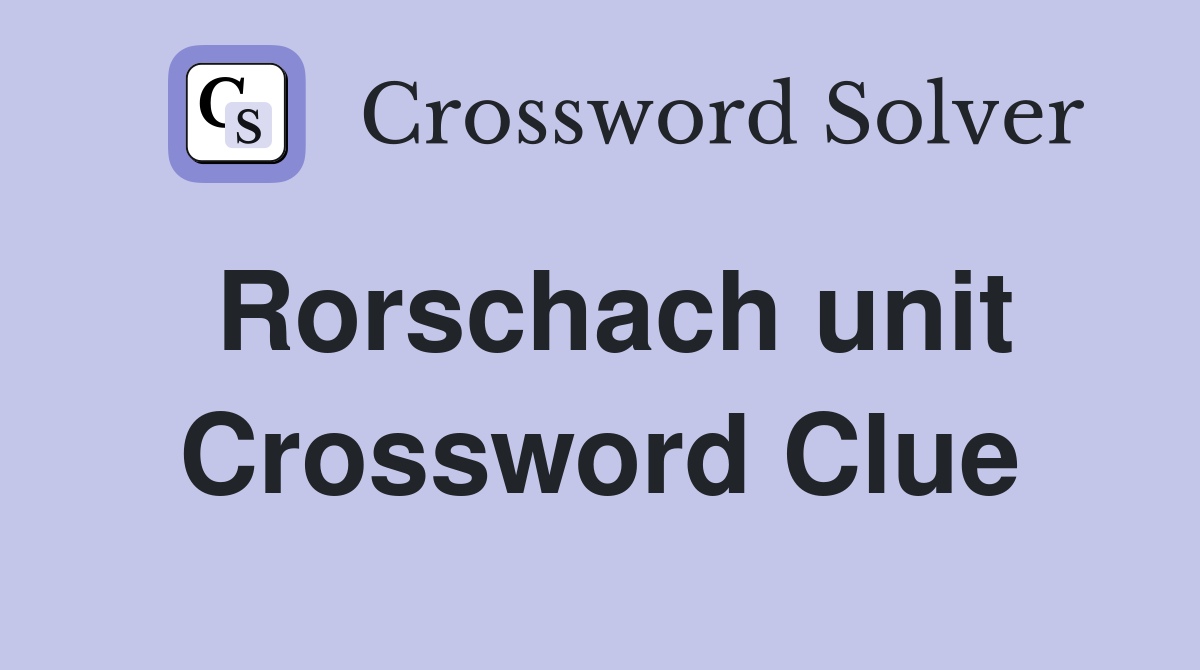 Rorschach unit Crossword Clue
