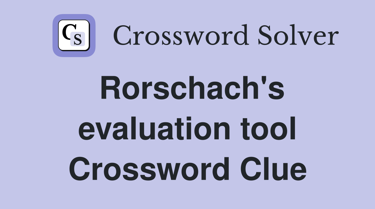 Rorschach's evaluation tool Crossword Clue