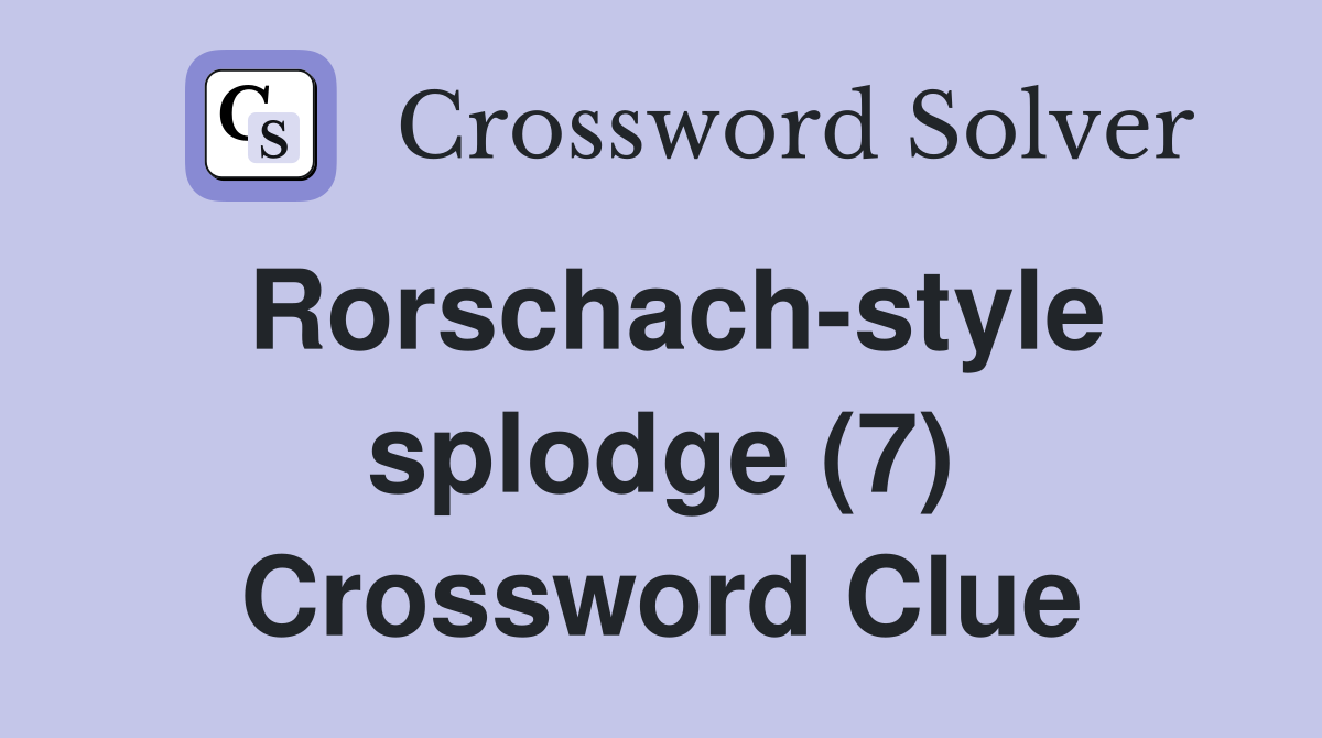 Rorschach-style splodge (7) Crossword Clue