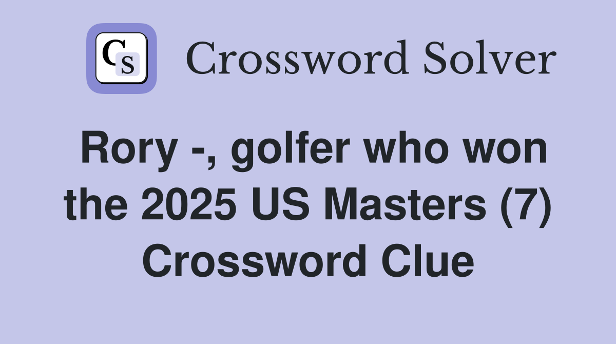 Rory -, golfer who won the 2025 US Masters (7) Crossword Clue