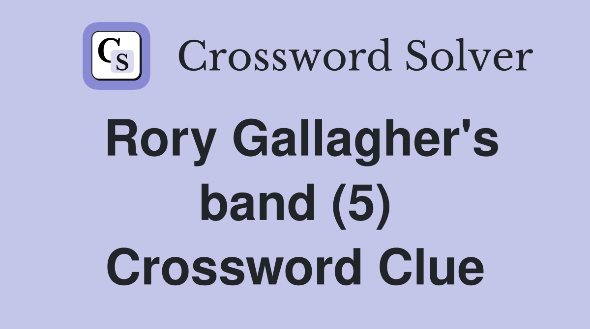 Rory Gallagher's band (5) Crossword Clue