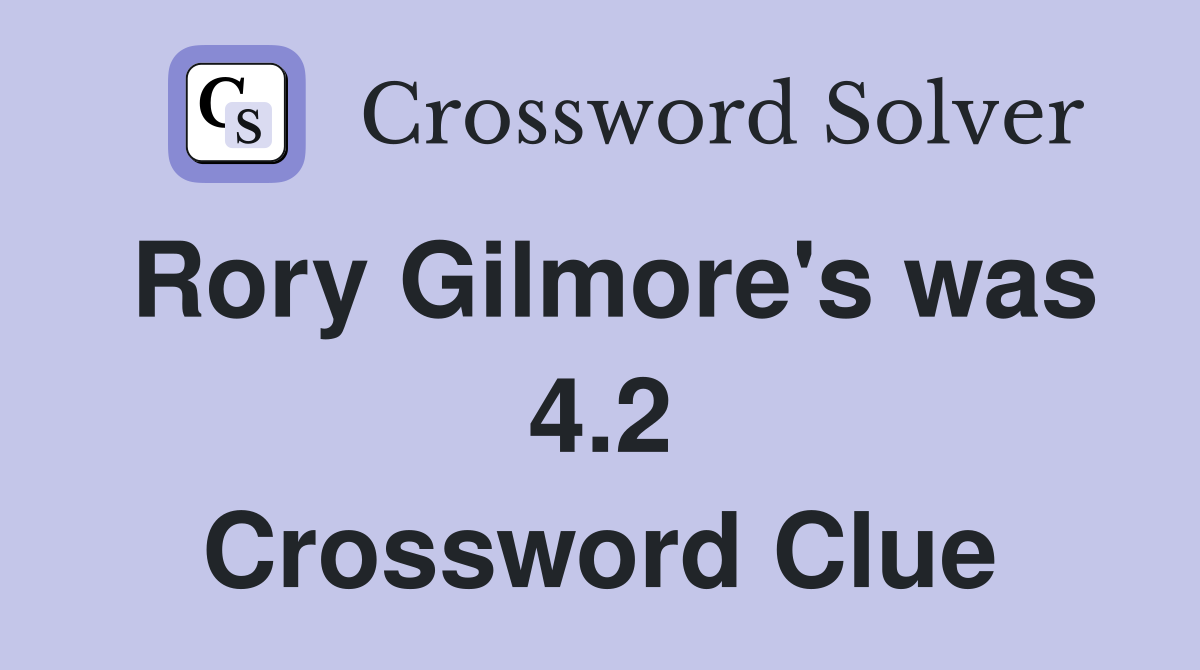 Rory Gilmore's was 4.2 Crossword Clue