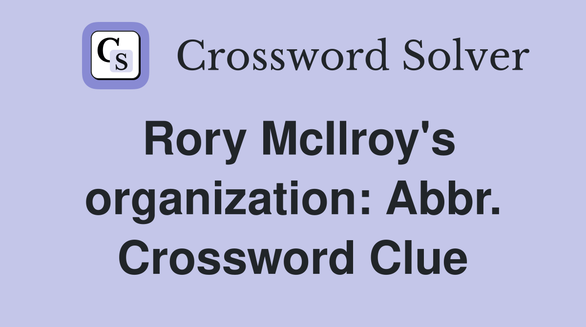 Rory McIlroy's organization: Abbr. Crossword Clue