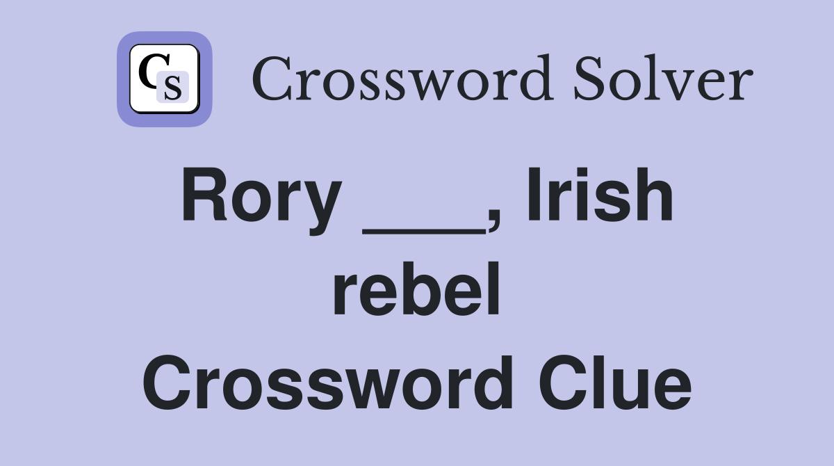 Rory ___, Irish rebel Crossword Clue