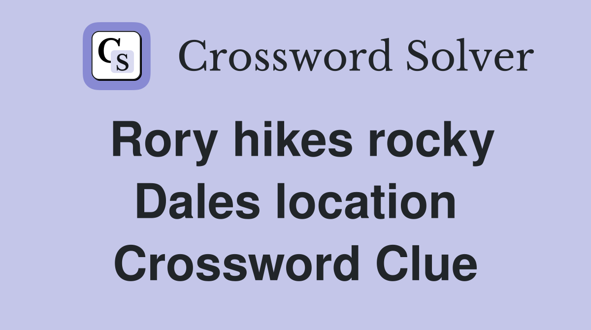 Rory hikes rocky Dales location Crossword Clue