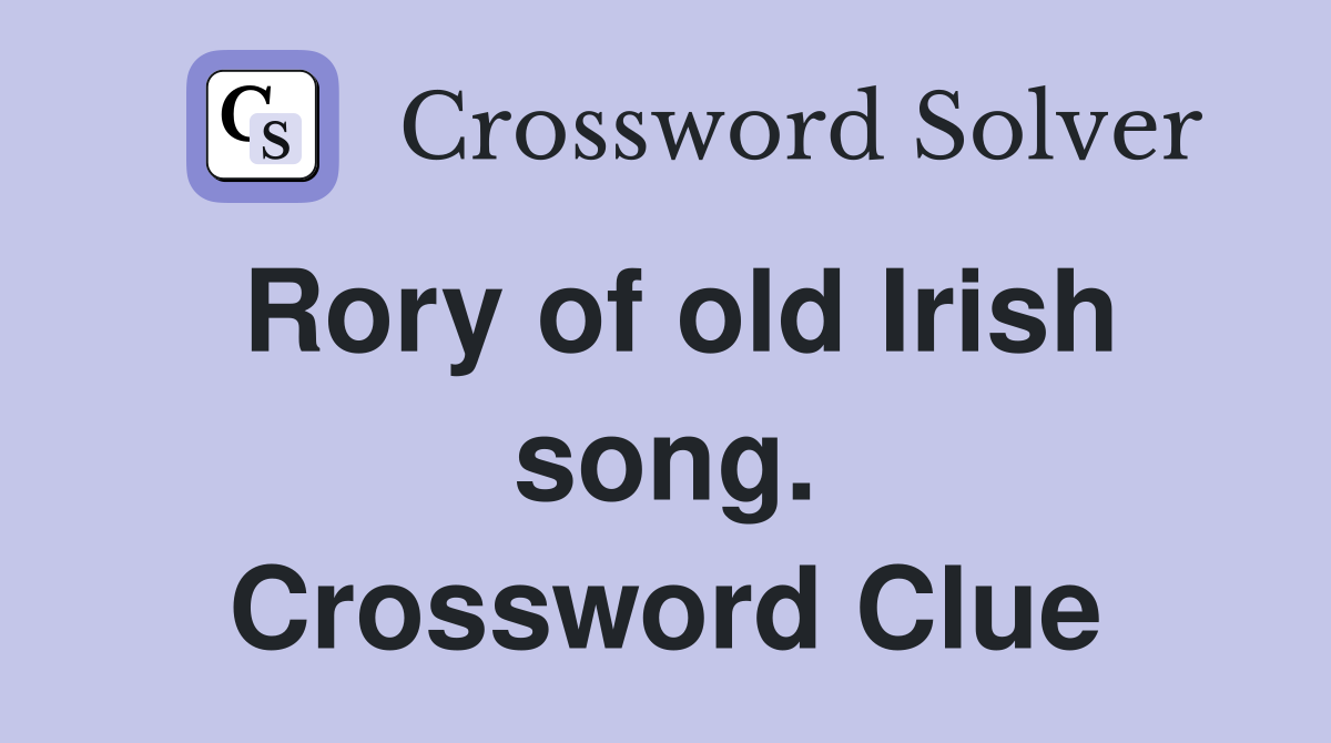 Rory of old Irish song. Crossword Clue