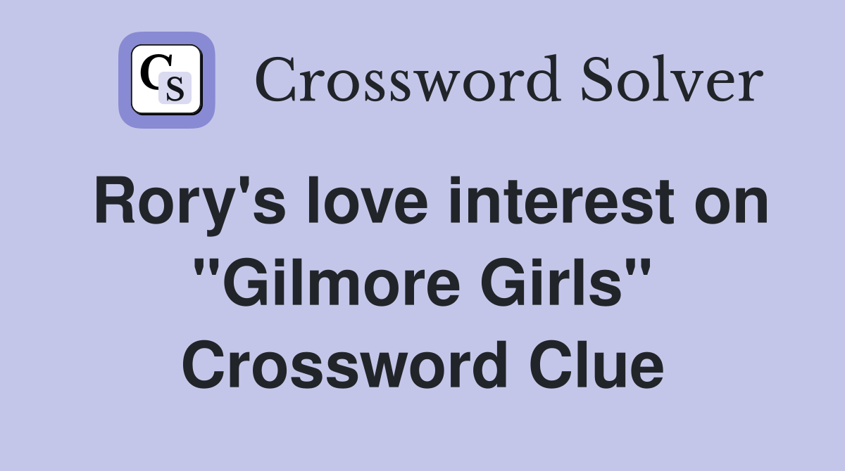Rory's love interest on "Gilmore Girls" Crossword Clue