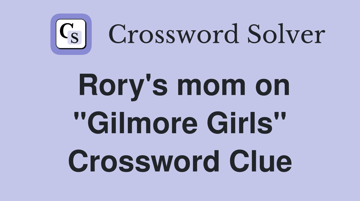 Rory's mom on "Gilmore Girls" Crossword Clue