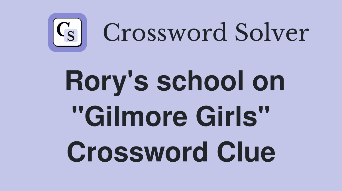 Rory's school on "Gilmore Girls" Crossword Clue