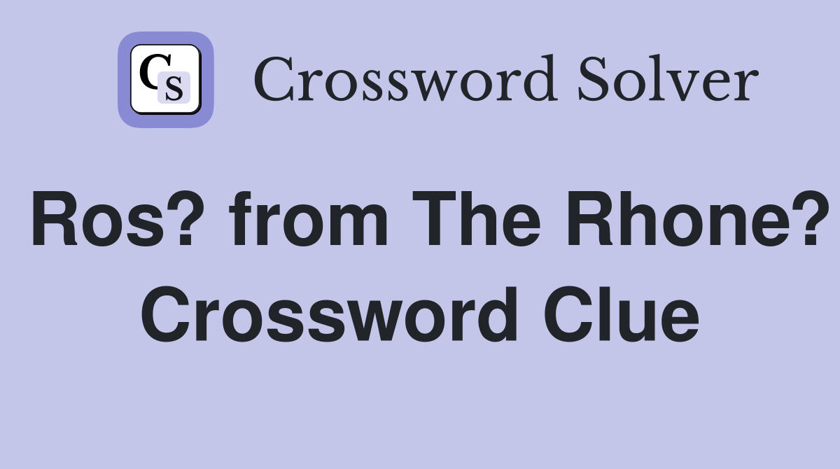 Ros? from The Rhone? Crossword Clue