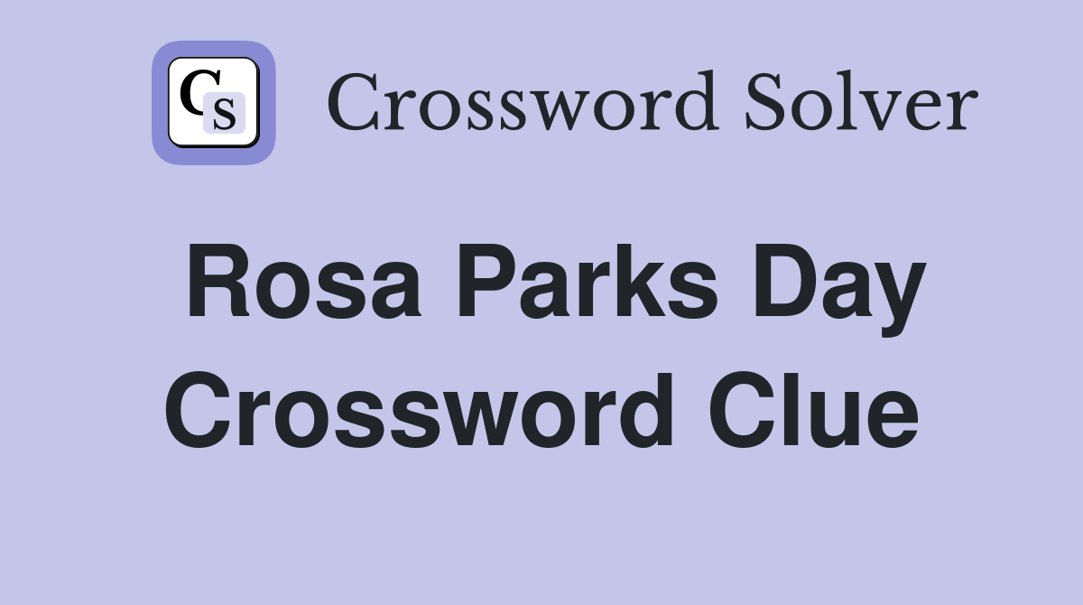 Rosa Parks Day Crossword Clue